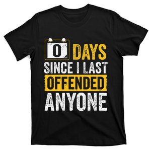 0 Days Since I Last Offended Anyone Sarcastic Humor T-Shirt