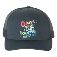 0 Days Since I Last Pooped Myself Yupoong Adult 5-Panel Trucker Hat