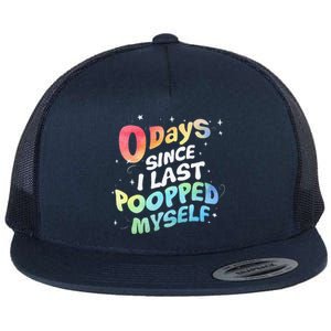 0 Days Since I Last Pooped Myself Flat Bill Trucker Hat