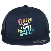 0 Days Since I Last Pooped Myself Flat Bill Trucker Hat