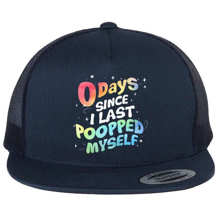 0 Days Since I Last Pooped Myself Flat Bill Trucker Hat