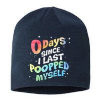 0 Days Since I Last Pooped Myself Sustainable Beanie