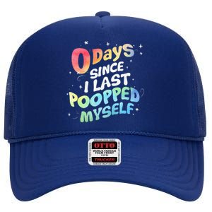 0 Days Since I Last Pooped Myself High Crown Mesh Back Trucker Hat