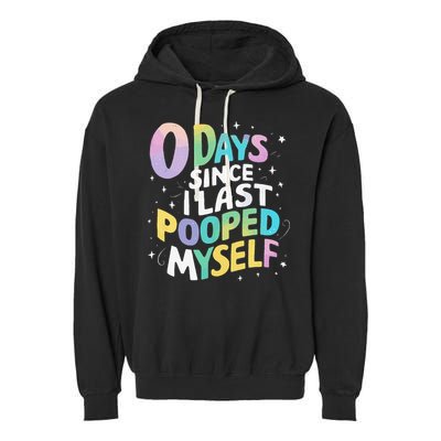 0 Days Since I Last Pooped Myself Garment-Dyed Fleece Hoodie