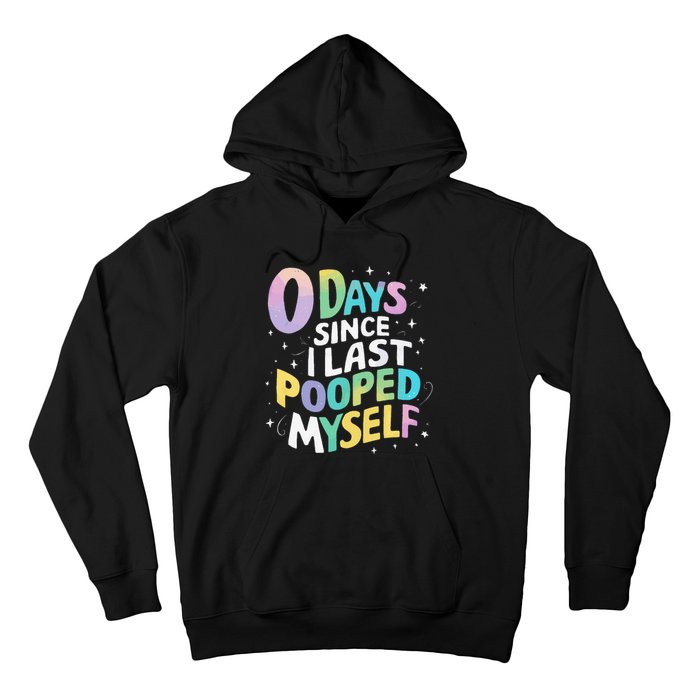 0 Days Since I Last Pooped Myself Hoodie