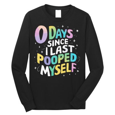 0 Days Since I Last Pooped Myself Long Sleeve Shirt