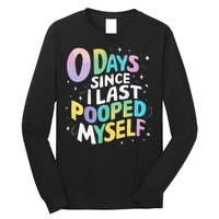0 Days Since I Last Pooped Myself Long Sleeve Shirt