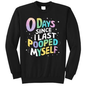 0 Days Since I Last Pooped Myself Sweatshirt