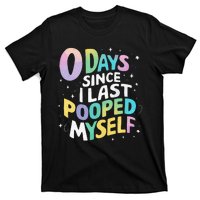 0 Days Since I Last Pooped Myself T-Shirt