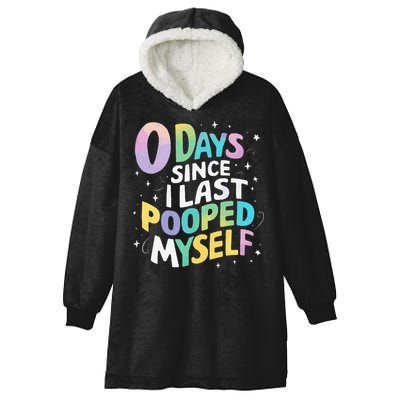 0 Days Since I Last Pooped Myself Hooded Wearable Blanket