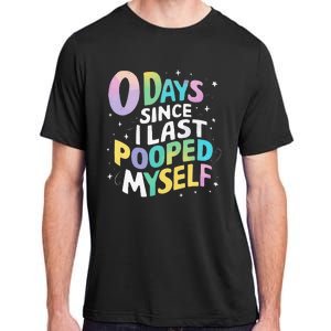 0 Days Since I Last Pooped Myself Adult ChromaSoft Performance T-Shirt