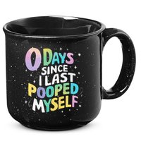 0 Days Since I Last Pooped Myself 15oz Campfire Ceramic Mug