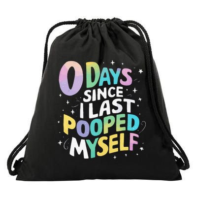 0 Days Since I Last Pooped Myself Drawstring Bag