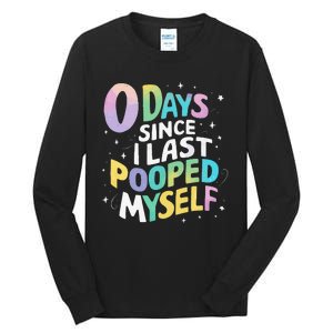 0 Days Since I Last Pooped Myself Tall Long Sleeve T-Shirt