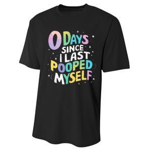 0 Days Since I Last Pooped Myself Performance Sprint T-Shirt