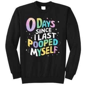 0 Days Since I Last Pooped Myself Tall Sweatshirt