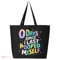 0 Days Since I Last Pooped Myself 25L Jumbo Tote
