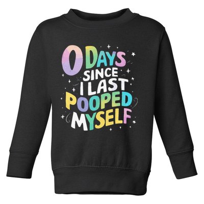 0 Days Since I Last Pooped Myself Toddler Sweatshirt