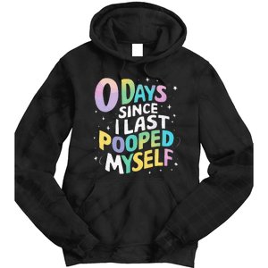 0 Days Since I Last Pooped Myself Tie Dye Hoodie