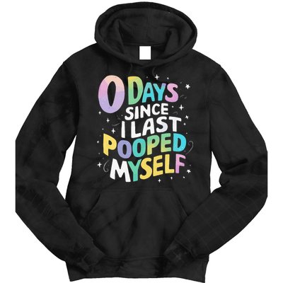 0 Days Since I Last Pooped Myself Tie Dye Hoodie