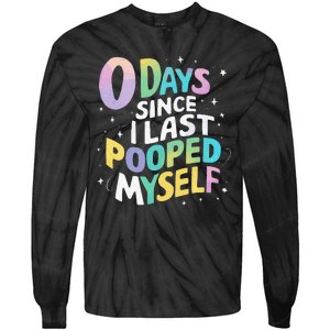 0 Days Since I Last Pooped Myself Tie-Dye Long Sleeve Shirt