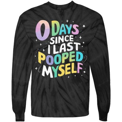 0 Days Since I Last Pooped Myself Tie-Dye Long Sleeve Shirt