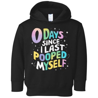 0 Days Since I Last Pooped Myself Toddler Hoodie