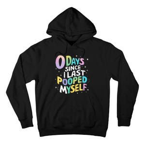 0 Days Since I Last Pooped Myself Tall Hoodie