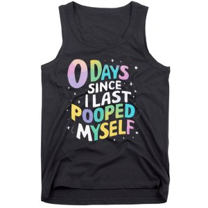 0 Days Since I Last Pooped Myself Tank Top