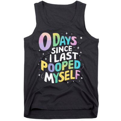 0 Days Since I Last Pooped Myself Tank Top