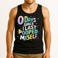 0 Days Since I Last Pooped Myself Tank Top
