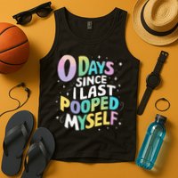 0 Days Since I Last Pooped Myself Tank Top