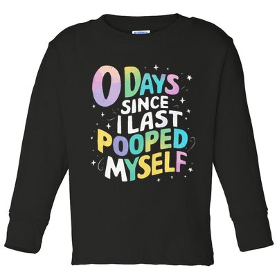 0 Days Since I Last Pooped Myself Toddler Long Sleeve Shirt