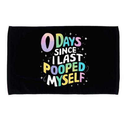 0 Days Since I Last Pooped Myself Microfiber Hand Towel