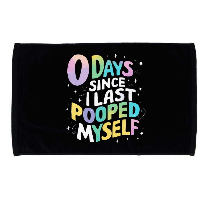 0 Days Since I Last Pooped Myself Microfiber Hand Towel