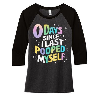 0 Days Since I Last Pooped Myself Women's Tri-Blend 3/4-Sleeve Raglan Shirt