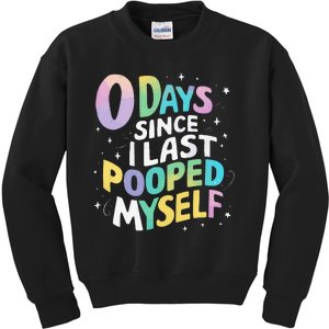 0 Days Since I Last Pooped Myself Kids Sweatshirt