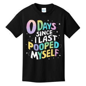 0 Days Since I Last Pooped Myself Kids T-Shirt