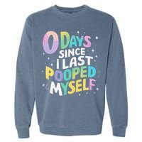 0 Days Since I Last Pooped Myself Garment-Dyed Sweatshirt