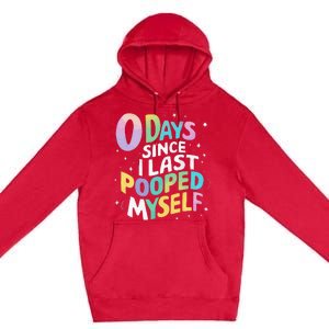 0 Days Since I Last Pooped Myself Premium Pullover Hoodie