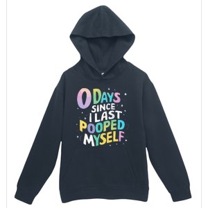 0 Days Since I Last Pooped Myself Urban Pullover Hoodie