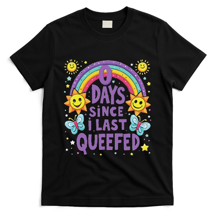 0 Days Since I Last Queefed Queef Funny Queefed Embarrassing T-Shirt