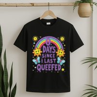 0 Days Since I Last Queefed Queef Funny Queefed Embarrassing T-Shirt