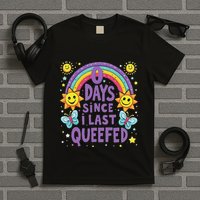 0 Days Since I Last Queefed Queef Funny Queefed Embarrassing T-Shirt