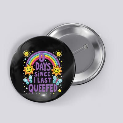 0 Days Since I Last Queefed Queef Funny Queefed Embarrassing Button