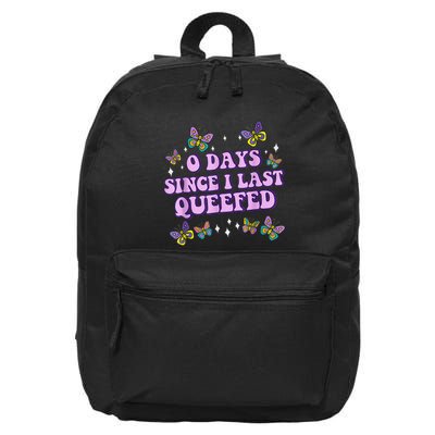 0 Days Since I Last Queefed Funny Queef Love Queefing 16 in Basic Backpack