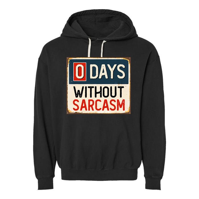 0 Days Without Sarcasm Funny Sarcastic Garment-Dyed Fleece Hoodie