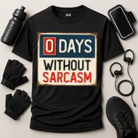 0 Days Without Sarcasm Funny Sarcastic Performance Shirt