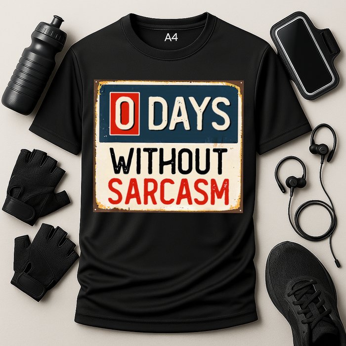 0 Days Without Sarcasm Funny Sarcastic Performance Shirt