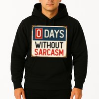 0 Days Without Sarcasm Funny Sarcastic Hoodie